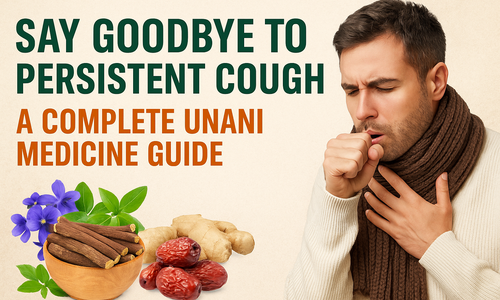 Say Goodbye to Persistent Cough – A Complete Unani Medicine Guide