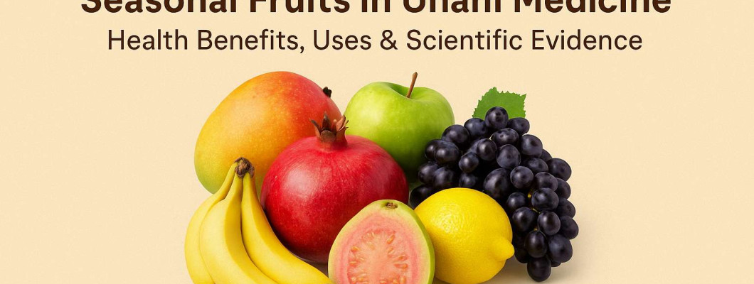 Seasonal Fruits – A Unani Guide to What Suits You Best